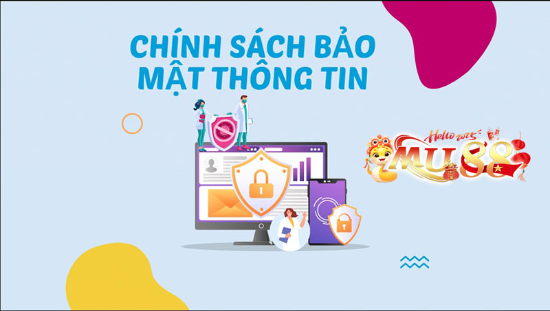 Chính Sách Bảo Mật Thông Tin Của MU88