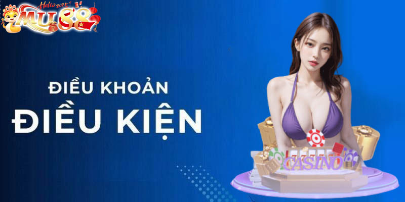 Điều khoản và điều kiện tại MU88