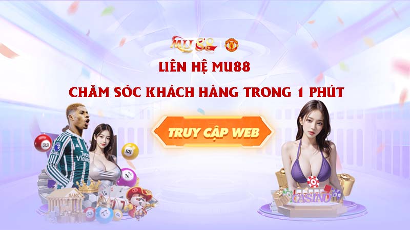 Liên hệ MU88 CSKH trong 1 phút