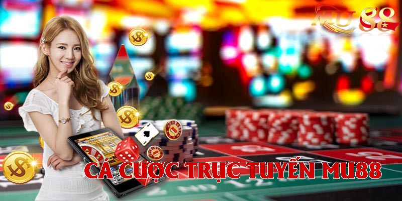 Cá cược trực tuyến MU88